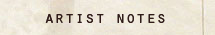 artist notes