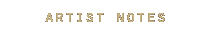 artist notes