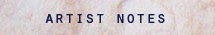 artist notes